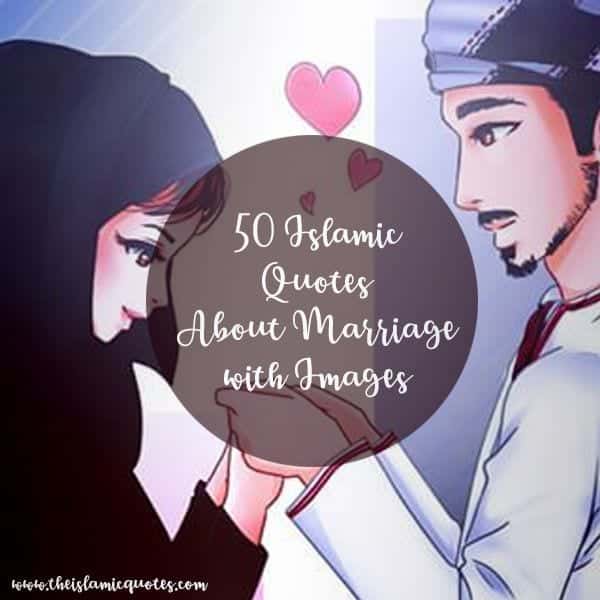 50 Best Islamic Quotes about Marriage  