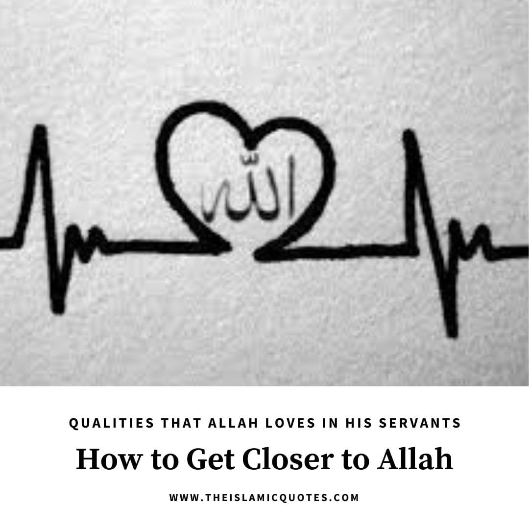 10 Qualities That Allah Loves How To Get Closer To Allah