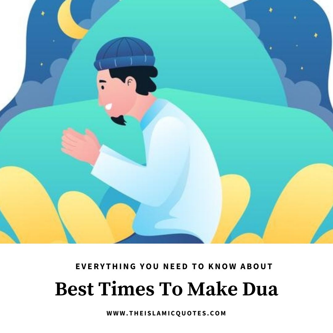 11 Best Times to Make Dua For Highest Chances of Acceptance